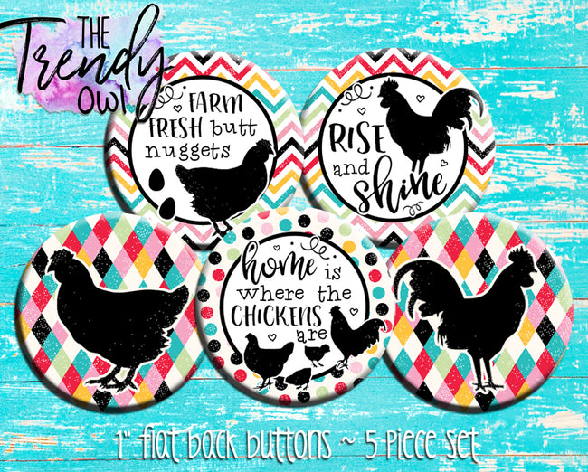 "Home Is Where The Chickens Are" 1" Flat Back Buttons - 5pc