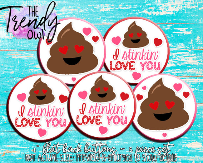 "Stinkin Love You - Valentine's Day" 1" Flat Back Buttons - 5pc